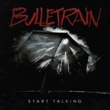 Bulletrain "Start Talking"
