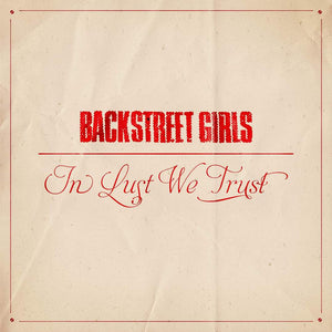 Backstreet Girls "In Lust We Trust"