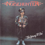 Noisehunter "Too Young To Die"