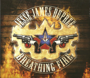 Jesse James Dupree "Breathing Fire"