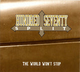 Hundred Seventy Split "The World Won't Stop"
