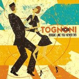 Rob Tognoni "Boogie Like You Never Did"