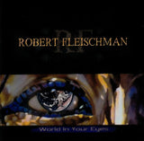 Robert Fleischman "World In Your Eyes"