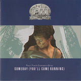 FM : "Someday (You'll Come Running)"