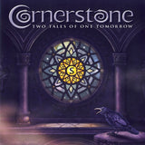 Cornerstone : "Two Tales Of One Tomorrow"