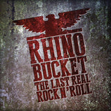 Rhino Bucket "The Last Real Rock N' Roll" CD édition digipack