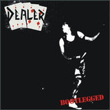 Dealer : "Bootlegged"