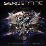 Serpentine : "Living And Dying In High Definition"