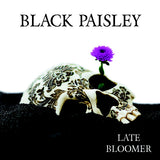 Black Paisley "Late Bloomer"