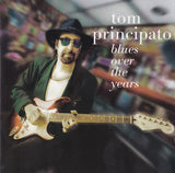 Tom Principato "Blues Over The Years"