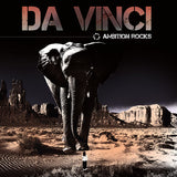 Da Vinci : "Ambition Rocks"