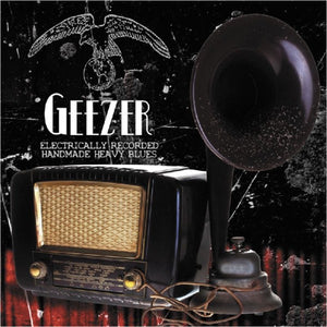 Geezer : "Electrically Recorded Handmade Heavy Blues"