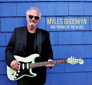 Myles Goodwyn "And Friends Of The Blues"