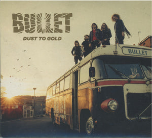 Bullet : "Dust To Gold"