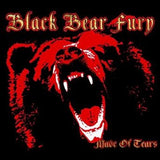 Black Bear Fury "Made Of Tears"
