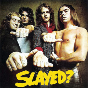 Slade "Slayed?"
