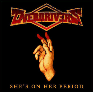 Overdrivers : "She's On Her Period"