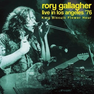 Rory Gallagher "Live In Los Angeles ‘76: King Biscuit Flower Hour" (délai 15 jours)