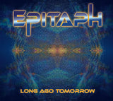 Epitaph : "Long Ago Tomorrow"