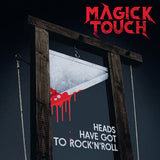 Magick Touch "Heads Have Got To Rock'n'Roll"