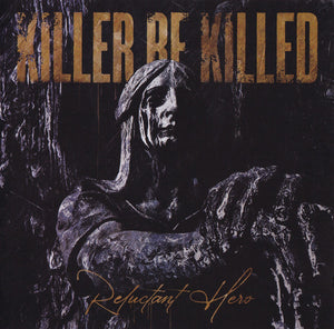 Killer Be Killed "Reluctant Hero"