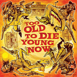 The Comancheros : "Too Old To Die Young Now"