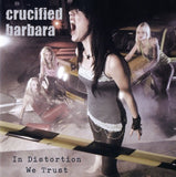 Crucified Barbara "In Distortion We Trust"