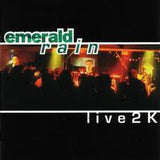 Emerald Rain "Live 2 K"
