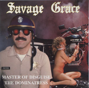 Savage Grace "Master Of Disguise + The Dominatress"