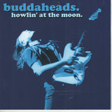 Buddaheads. "Howlin' At The Moon"