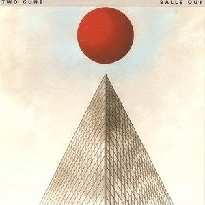 Two Guns "Balls Out"