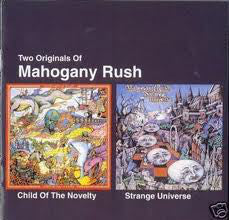 Mahogany Rush "Child Of The Novelty / Strange Universe"