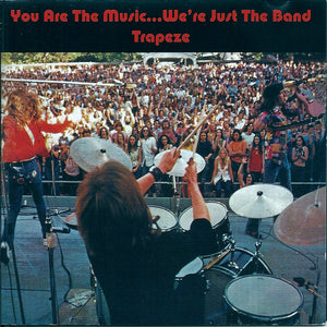 Trapeze "You Are The Music...We're Just The Band"