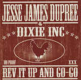 Jesse James Dupree & Dixie Inc. "Rev It Up And Go-Go"