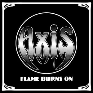 Axis : "Flame Burns On"