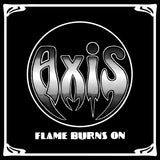 Axis : "Flame Burns On"