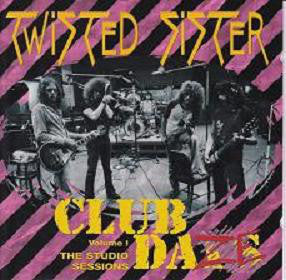 Twisted Sister "Club Daze Vol. 1 - The Studio Sessions"