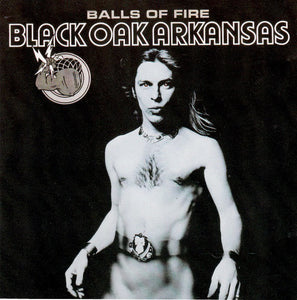 Black Oak Arkansas "Balls Of Fire"