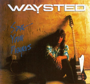 Waysted "Save Your Prayers"