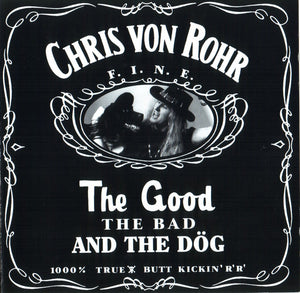 Chris Von Rohr "The Good The Bad And The Dog"
