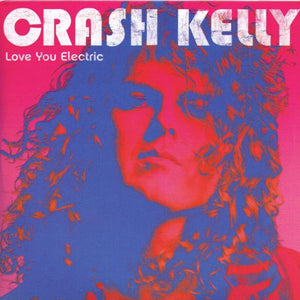 Crash Kelly "Love You electric "