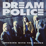 Dream Police : "Messing With The Blues"