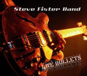 Steve Fister Band "Live Bullets"