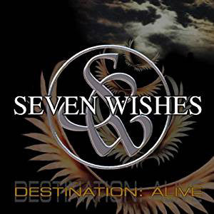 Seven Wishes "Destination: Alive"