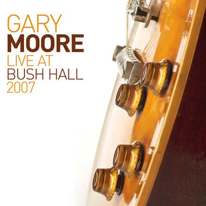 Gary Moore "Live At Bush Hall 2007"