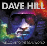 Dave Hill : "Welcome To The Real World"