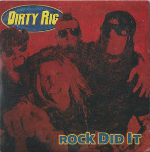 Dirty Rig "Rock Did It"