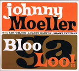 Johnny Moeller "BlooGaLoo!"