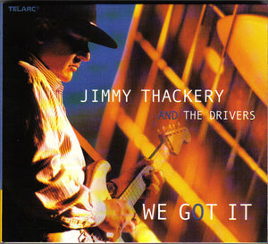 Jimmy Thackery & The Drivers "We Got It"