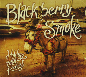 Blackberry Smoke "Holding All The Roses"